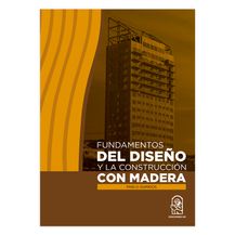 FUNDAMENTOS DEL DISEÑO Y LA CONSTRUCCIÓN EN MADERA