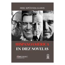 HISPANOAMÉRICA EN DIEZ NOVELAS