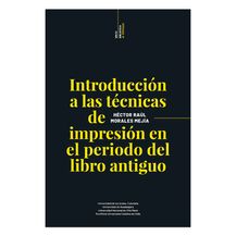 INTRODUCCIÓN A LAS TÉCNICAS DE IMPRESIÓN EN EL PERIODO DEL LIBRO ANTIGUO