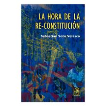 LA HORA DE LA RE-CONSTITUCIÓN