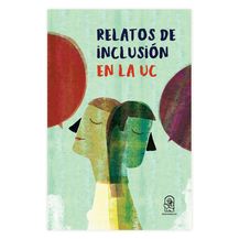 RELATOS DE INCLUSIÓN EN LA UC