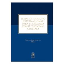 TEMAS DE DERECHO INTERNACIONAL PARA EL DIÁLOGO CONSTITUCIONAL CHILENO