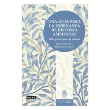 UNA GUÍA PARA LA ENSEÑANZA DE HISTORIA AMBIENTAL