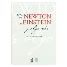 DE NEWTON A EINSTEIN Y ALGO MÁS