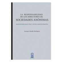 LA RESPONSABILIDAD DE LOS DIRECTORES DE SOCIEDADES ANÓNIMAS. RESPONSABILIDAD CIVIL Y PENAL ADMINISTRATIVA