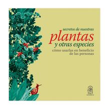 SECRETOS DE NUESTRAS PLANTAS Y OTRAS ESPECIES