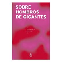 SOBRE HOMBROS DE GIGANTES
