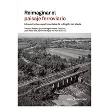 REIMAGINAR EL PAISAJE FERROVIARIO