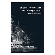 EL ÚLTIMO GRUMETE DE LA BAQUEDANO