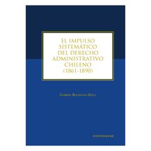 EL IMPULSO SISTEMÁTICO DEL DERECHO ADMINISTRATIVO CHILENO