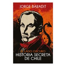 El lado oscuro. Historia secreta de Chile